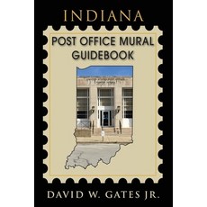 (영문도서) Indiana Post Office Mural Guidebook Paperback, Post Office Fans, English, 9781970088182