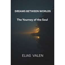 (영문도서)Dreams Between Worlds: The Yourney of the Soul Paperback, Independently Published, English, 9798261849391