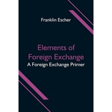 (영문도서) Elements of Foreign Exchange: A Foreign Exchange Primer Paperback, Alpha Edition, English, 9789354596636
