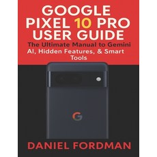 (영문도서)Google pixel 10 pro User Guide: The Ultimate Manual to Gemini AI Hidden Feature... Paperback, Independently Published, English, 9798275507386