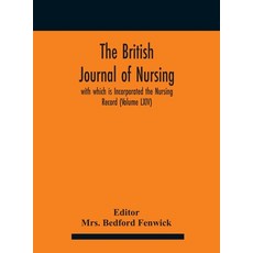 The British journal of nursing; with which is Incorporated the Nursing Record (Volume LXIV) Hardcover, Alpha Edition, English, 9789354182242