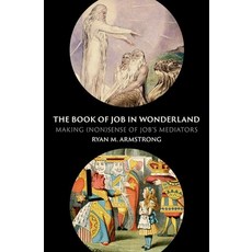(영문도서) The Book of Job in Wonderland: Making (Non)Sense of Job's Mediators Hardcover, Oxford University Press, USA, English, 9780197763674