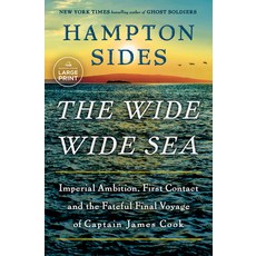 (영문도서) The Wide Wide Sea: The Fateful Final Voyage of Captain James Cook Paperback, Random House Large Print Pu..., English, 9780593863183