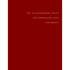 Top US Retirement Plans - Multiemployer Pension Plans - California: Employee Benefit Plans Paperback, Independently Published
