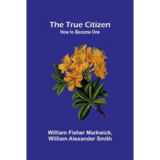 (영문도서) The True Citizen: How to Become One Paperback, Alpha Edition, English, 9789362098511
