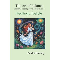 (英文圖書)Art of Balance. Natural Healing for a Modern Life. Healing Lifestyle 平裝版, Independently Published, 英文