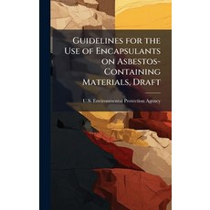 (영문도서)Guidelines for the Use of Encapsulants on Asbestos-Containing Materials Draft Hardcover, Hutson Street Press, English, 9781025152745
