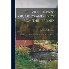 (영문도서) Provincetown or Odds and Ends From the tip End: A Brief Historical Description of Provincet... Paperback, Legare Street Press, English, 9781017718690