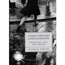 (外文書)A Dirty History of Photography: Chemistry Fog and Empire Hardcover, University of Chicago Press, English