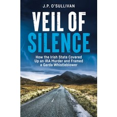 (영문도서)Veil of Silence: How the Irish State Covered Up an IRA Murder and Framed a Garda... Paperback, Merrion Press, English, 9781785375880