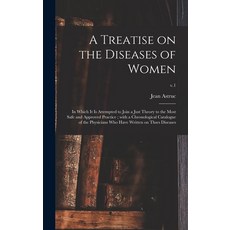 (영문도서) A Treatise on the Diseases of Women: in Which It is Attempted to Join a Just Theory to the Mo... Hardcover, Legare Street Press, English, 9781015390355
