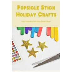 (영문도서) Popsicle Stick Holiday Crafts: Easy Christmas Crafts Using Popsicle Sticks Paperback, Independently Published, English, 9798366133586