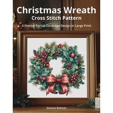(영문도서)Christmas Wreath Cross Stitch Pattern: A Festive Partial Coverage Design in Larg... Paperback, Independently Published, English, 9798286804894 Independently Published, English, 9798286804894