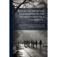 (英文圖書)Report of the Royal Commission on the Establishment of a University .. 平裝版, Nabu Press, 英文