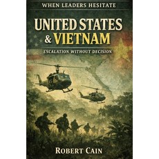 (영문도서)United States & Vietnam - Escalation Without Decision Paperback, Independently Published, English, 9798243421539