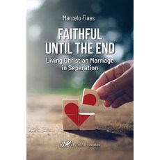 (영문도서)Faithful Until the End Living Christian Marriage in Separation Paperback, Mary's Advocates, English, 9798218747800