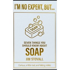 (영문도서)Soap: Seven Things You Should Know Paperback, Independently Published, English, 9798198172470