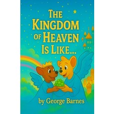 (영문도서)The Kingdom of Heaven Is Like...: The Why Behind the Walk. The Pattern Beneath t... Paperback, Independently Published, English, 9798291824221