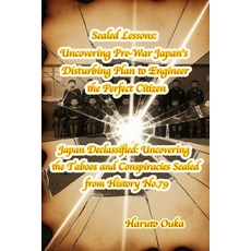 (영문도서)Sealed Lessons: Uncovering Pre-War Japan's Disturbing Plan to Engineer the Perfe... Paperback, Independently Published, English, 9798272605092