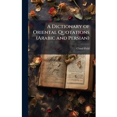 (영문도서)A Dictionary of Oriental Quotations (Arabic and Persian) Hardcover, Hutson Street Press, English, 9781023872706
