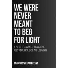 (英文圖書)We Were Never Meant To Beg For Light: A Poetic Testament of Black Love Resistan... 平裝版, Gatekeeper Press, 英文