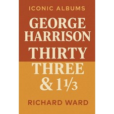 (영문도서)Iconic Albums - George Harrison - Thrity-Three & 1/3 Paperback, Independently Published, English, 9798287752156