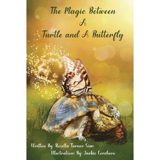 (영문도서) The Magic Between A Turtle and A Butterfly Paperback, Rosella Sims, English, 9798987616314