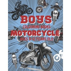 Boys Colouring Books Motorcycle Ages 8 12 Years Old: The Perfect And Cool Motorcycle Graphics Pack F... Paperback, Independently Published, English, 9798576578870