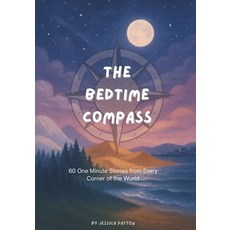 (영문도서)The Bedtime Compass: 60 One Minute Stories from Every Corner of the World Paperback, Independently Published, English, 9798271557453