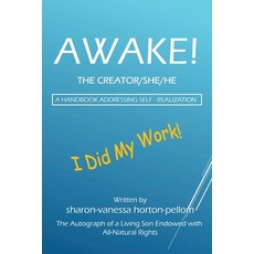 (영문도서) AWAKE! THE CREATOR/SHE/HE A Handbook for Self- Realization Paperback, Outskirts Press, English, 9781977243805