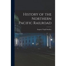 (영문도서) History of the Northern Pacific Railroad Paperback, Legare Street Press, English, 9781015648265
