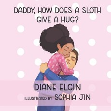 Daddy How Does a Sloth Give a Hug? Paperback, Elk Lake Publishing Inc