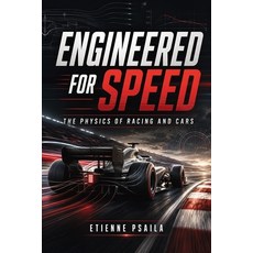 (영문도서)Engineered for Speed: The Physics of Racing and Cars Paperback, Publishdrive, English, 9798901945537 Publishdrive, English, 9798901945537