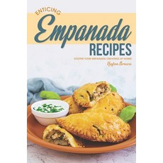 (영문도서) Enticing Empanada Recipes: Soothe Your Empanada Cravings at Home! Paperback, Independently Published, English, 9781696842587
