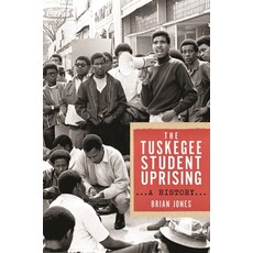 (영문도서) The Tuskegee Student Uprising: A History Paperback, New York University Press, English, 9781479831043