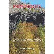 (英文圖書)Frostroots: FROSTROOTS Hikes Through Permafrost and Tundra That Shifts Beneath Y... 平裝版, Independently Published, 英文