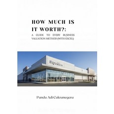 (영문도서)How Much is it Worth?: A Guide to Every Business Valuation Method Paperback, Independently Published, English, 9798298765893