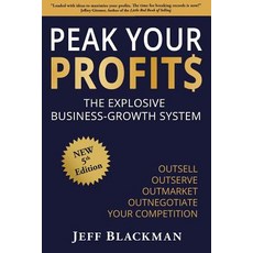 (영문도서) Peak Your Profits: The Explosive Business-Growth System / Outsell Outserve Outmarket Outnegot... Paperback, Networlding Publishing, English, 9781944027162