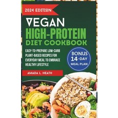 (영문도서) Vegan High-Protein Diet Cookbook: Easy-to-prepare Low-Carb Plant-Based Recipes For Everyday M... Paperback, Independently Published, English, 9798321051207