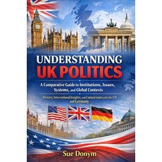 (영문도서)Understanding UK Politics: A Comparative Guide to Institutions Issues Systems ... Paperback, World Politics, English, 9798295548581