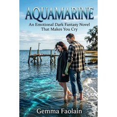 (영문도서)Aquamarine: An Emotional Dark Fantasy Novel That Makes You Cry Paperback, Independently Published, English, 9798196164743