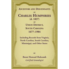 (영문도서)Ancestors and Descendants of Charles Humphries (d. 1837) of Union District Sout... Paperback, Heritage Books, English, 9781680346794