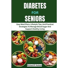 (영문도서)Diabetes for Seniors: Easy Meal Plans Lifestyle Tips And Practical Strategies... Paperback, Independently Published, English, 9798264137389