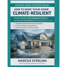 (영문도서)How to Make Your Home Climate-Resilient: Flood Protection Heat Management Stor... Paperback, Independently Published, English, 9798243449038
