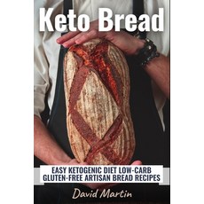Keto Bread: Easy Ketogenic Diet Low-Carb Gluten Free Artisan Bread Recipes Paperback, Independently Published