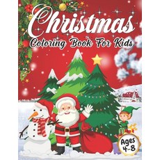 Christmas Coloring Book for Kids Ages 4-8: Cute Children's Christmas Gift or Present for Toddlers & ... Paperback, Independently Published, English, 9798550427750