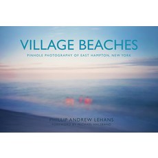 (영문도서) Village Beaches: Pinhole Photography of East Hampton New York Hardcover, Schiffer Publishing, English, 9780764365836