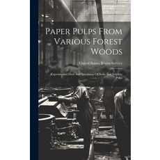 (영문도서) Paper Pulps From Various Forest Woods: Experimental Data And Specimens Of Soda And Sulphite P... Hardcover, Legare Street Press, English, 9781020473104