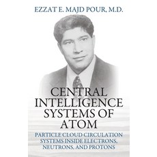 (영문도서) Central Intelligence Systems of Atom: Particle Cloud Circulation Systems Inside Electrons Ne... Paperback, Outskirts Press, English, 9781977237712