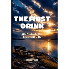 (英文圖書)The First Drink: Why Freedom Is Won Before the First Sip 平裝版, Independently Published, 英文